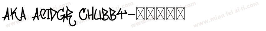 Aka AcidGR Chubby字体转换